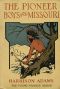 [Gutenberg 46797] • The Pioneer Boys of the Missouri; or, In the Country of the Sioux